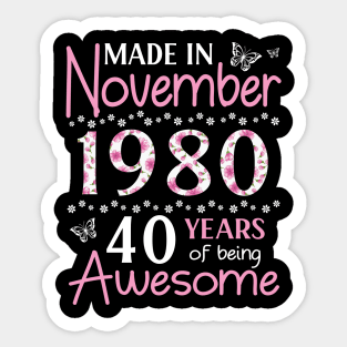 Made In November 1980 Happy Birthday 40 Years Of Being Awesome To Me You Mom Sister Wife Daughter Sticker